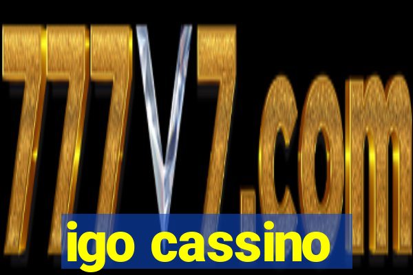 igo cassino